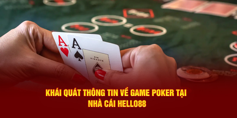 Khái quát thông tin về game poker tại nhà cái Hello88