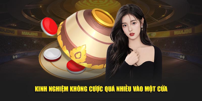 Kinh nghiệm không cược quá nhiều vào một cửa