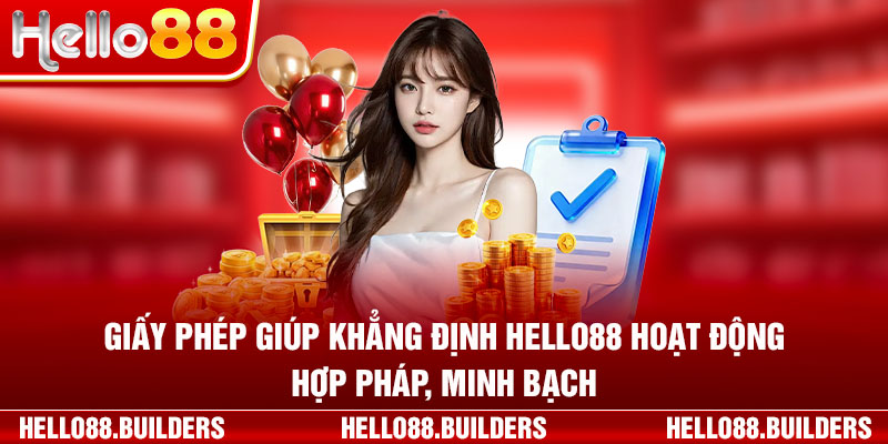 Giấy phép giúp khẳng định hello88 hoạt động hợp pháp, minh bạch.