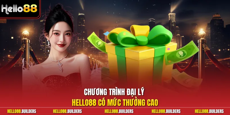 Chương trình đại lý Hello88 có mức thưởng cao.