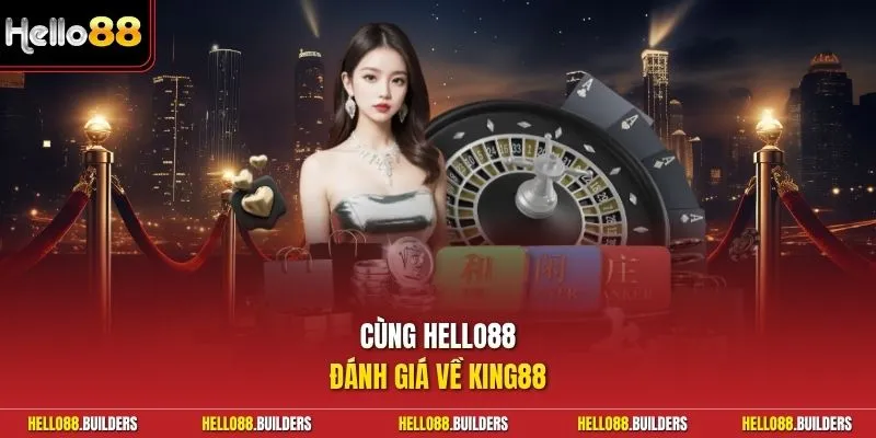 Cùng Hello88 đánh giá về King88
