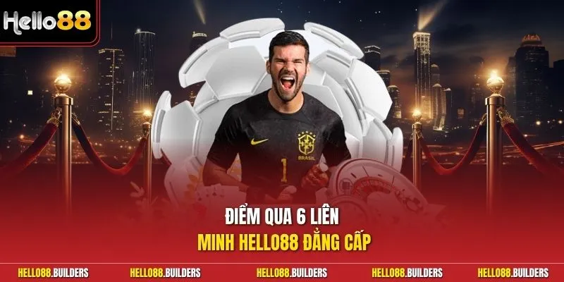 Điểm qua 6 liên minh Hello88 đẳng cấp
