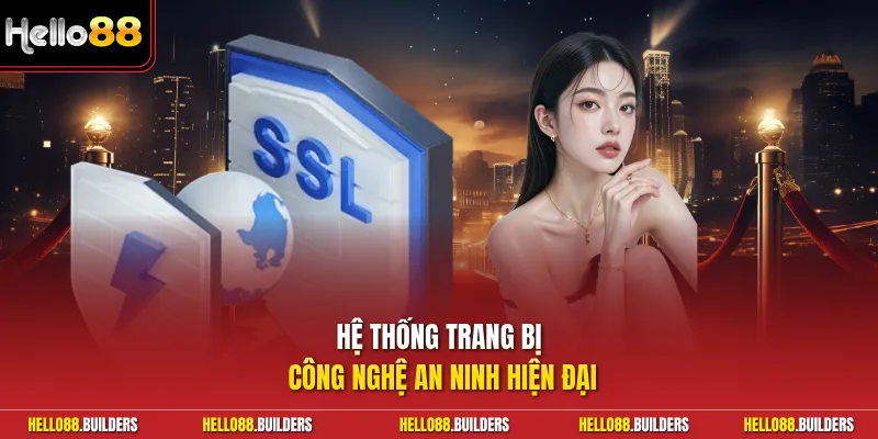 Hệ thống trang bị công nghệ an ninh hiện đại