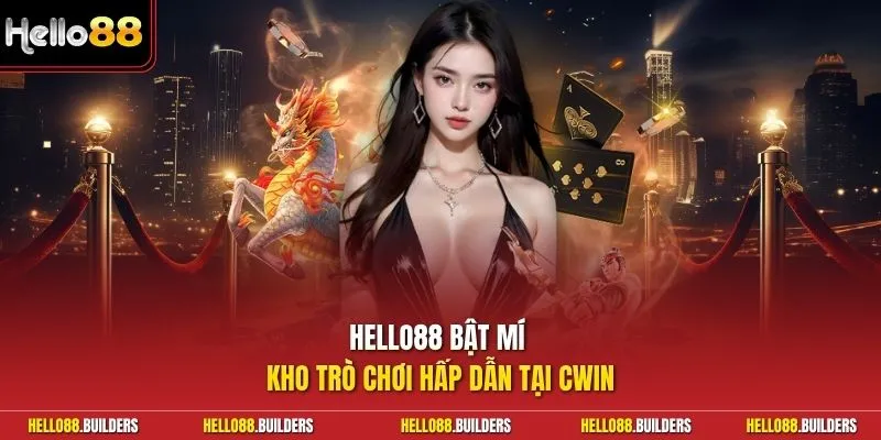 Hello88 bật mí kho trò chơi hấp dẫn tại Cwin