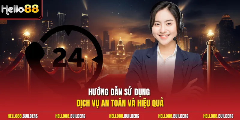 Hướng dẫn sử dụng dịch vụ an toàn và hiệu quả.