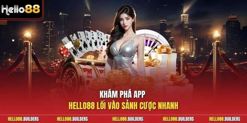 Khám phá app Hello88 lối vào sảnh cược nhanh 