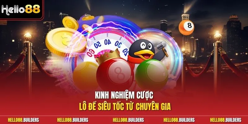 Kinh nghiệm cược lô đề siêu tốc từ chuyên gia