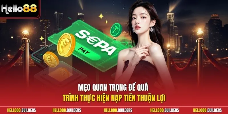 Mẹo quan trọng để quá trình thực hiện nạp tiền thuận lợi