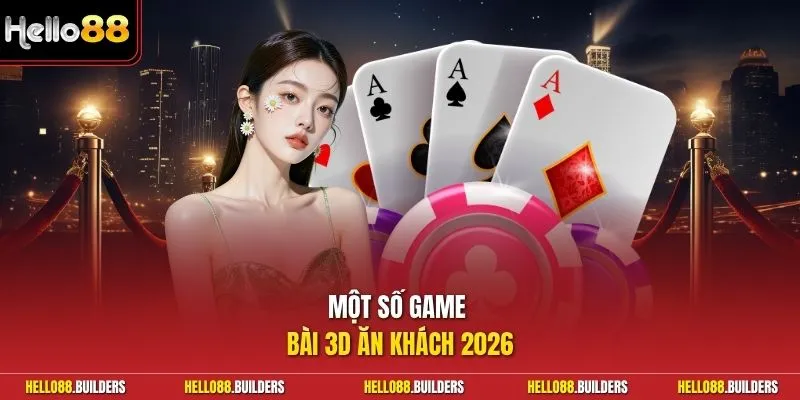 Một số game bài 3D ăn khách 2026