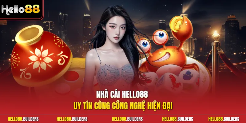 Nhà cái Hello88 uy tín cùng công nghệ hiện đại