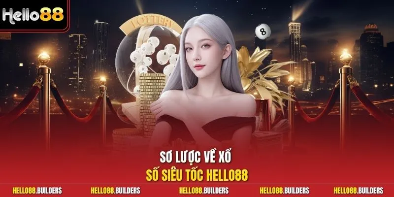 Sơ lược về xổ số siêu tốc Hello88