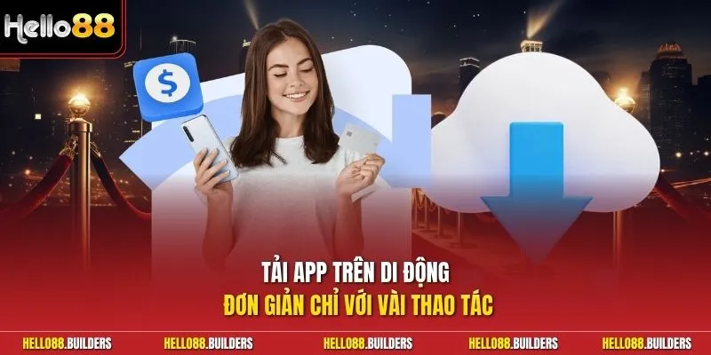 Tải app trên di động đơn giản chỉ với vài thao tác 