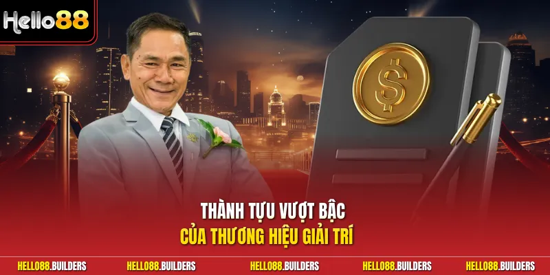 Thành tựu vượt bậc của thương hiệu giải trí