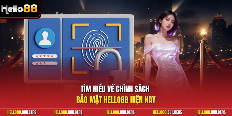 Tìm hiểu về chính sách bảo mật Hello88 hiện nay