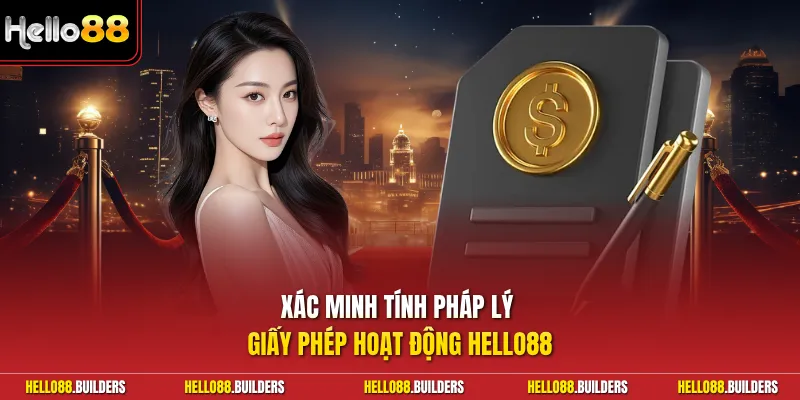 Xác minh tính pháp lý giấy phép hoạt động Hello88
